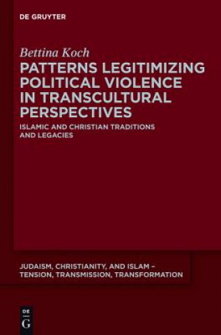 Knjiga Patterns Legitimizing Political Violence in Transcultural Perspectives Bettina Koch