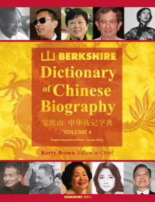 Könyv Berkshire Dictionary of Chinese Biography Volume 4 Kerry Brown
