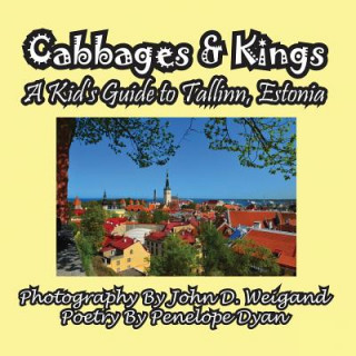 Carte Cabbages & Kings--A Kid's Guide to Tallinn, Estonia Penelope Dyan