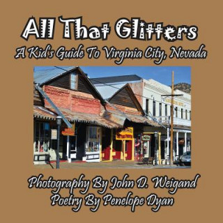 Carte All That Glitters---A Kid's Guide to Virginia City, Nevada Penelope Dyan