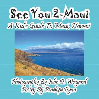 Knjiga See You 2-Maui---A Kid's Guide To Maui, Hawaii Penelope Dyan