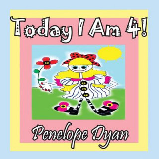 Könyv Today I Am 4! Penelope Dyan