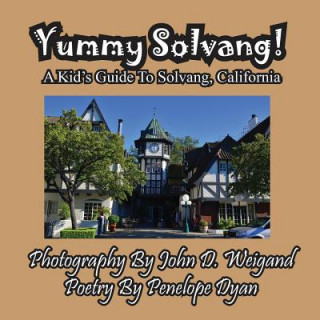 Buch Yummy Solvang! a Kid's Guide to Solvang, California Penelope Dyan