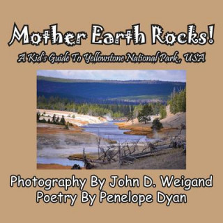 Book Mother Earth Rocks! a Kid's Guide to Yellowstone National Park, USA Penelope Dyan