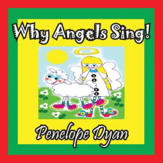 Książka Why Angels Sing! Penelope Dyan