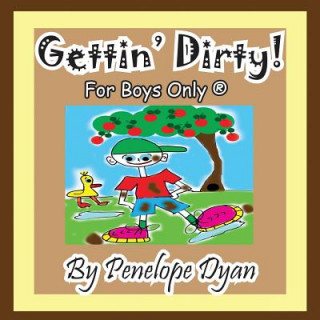 Könyv Gettin' Dirty! for Boys Only (R) Penelope Dyan