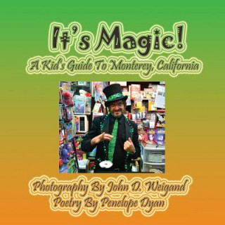 Kniha It's Magic! a Kid's Guide to Monterey, California Penelope Dyan