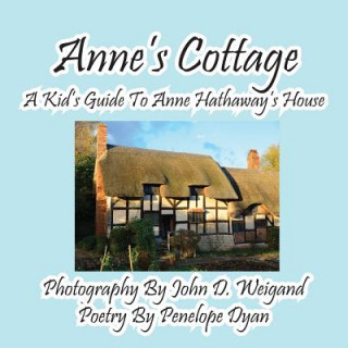 Kniha Anne's Cottage--A Kd's Guide to Anne Hathaway's House Penelope Dyan