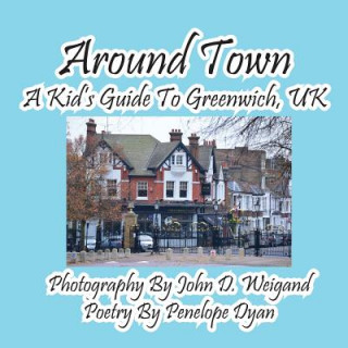Carte Around Town--A Kid's Guide to Greenwich, UK Penelope Dyan
