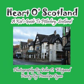 Carte Heart O' Scotland--A Kid's Guide To Pitlochry, Scotland Penelope Dyan