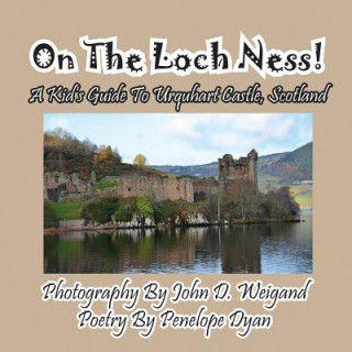 Book On the Loch Ness! a Kid's Guide to Urquhart Castle, Scotland Penelope Dyan