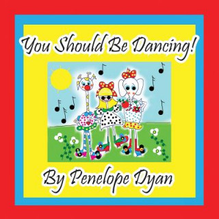Carte You Should Be Dancing! Penelope Dyan