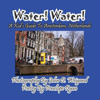 Buch Water! Water! A Kid's Guide To Amsterdam. Netherlands Penelope Dyan