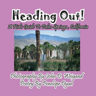 Book Heading Out! a Kid's Guide to Palm Springs, California Penelope Dyan