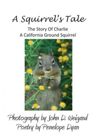 Kniha Squirrel's Tale, the Story of Charlie, a California Ground Squirrel Penelope Dyan