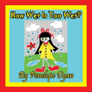 Buch How Wet Is Too Wet? Penelope Dyan