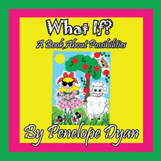 Kniha What If? a Book about Possibilities Penelope Dyan