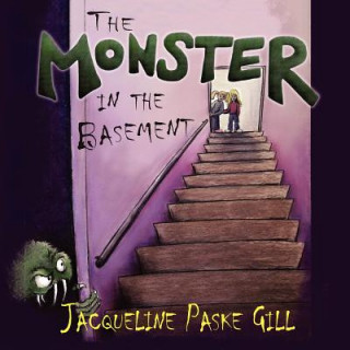 Kniha Monster in the Basement Jacqueline Paske Gill