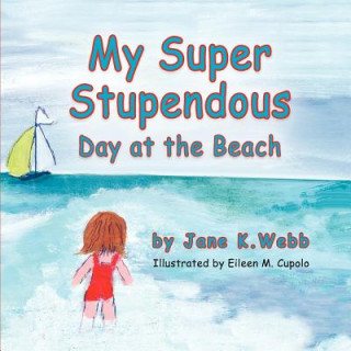 Kniha My Super Stupendous Day at the Beach Jane K. Webb