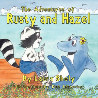 Kniha Adventures of Rusty and Hazel Laura Shely