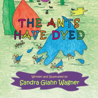 Kniha Ants Have Dyed Sandra Glahn Wagner