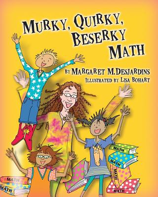 Könyv Murky, Quirky, Beserky Math Margaret M. Desjardins