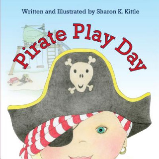 Könyv Pirate Play Day Sharon K. Kittle