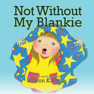 Libro Not Without My Blankie Sharon K. Kittle