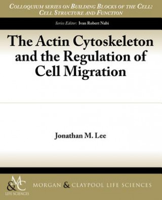 Carte The Actin Cytoskeleton and the Regulation of Cell Migration Jonathan M. Lee