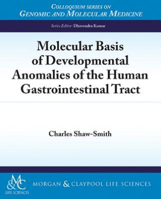 Kniha Molecular Basis of Developmental Anomalies of the Human Gastrointestinal Tract Charles Shaw-Smith