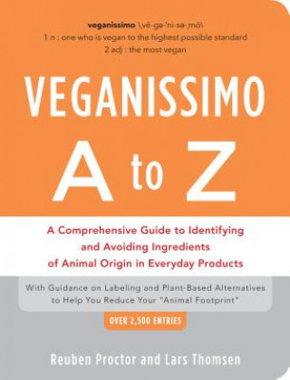 Книга Veganissimo A to Z: A Comprehensive Guide to Identifying and Avoiding Ingredients of Animal Origin in Everyday Products Reuben Proctor