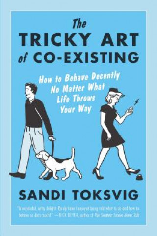 Kniha The Tricky Art of Co-Existing: How to Behave Decently No Matter What Life Throws Your Way Sandi Toksvig
