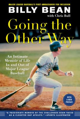 Kniha Going the Other Way: An Intimate Memoir of Life in and Out of Major League Baseball Billy Bean