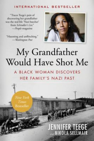 Knjiga My Grandfather Would Have Shot Me: A Black Woman Discovers Her Family's Nazi Past Jennifer Teege