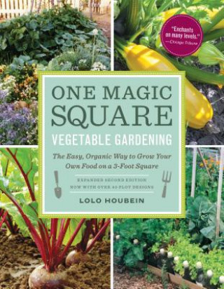 Książka One Magic Square Vegetable Gardening: The Easy, Organic Way to Grow Your Own Food on a 3-Foot Square Lolo Houbein