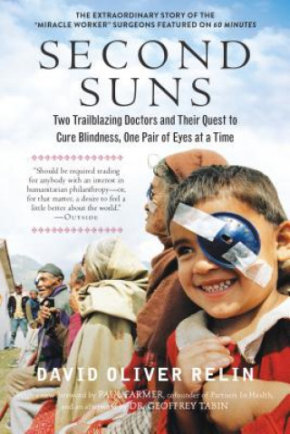 Könyv Second Suns: Two Trailblazing Doctors and Their Quest to Cure Blindness, One Pair of Eyes at a Time David Oliver Relin