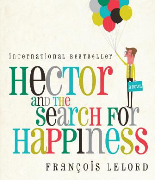 Audio Hector and the Search for Happiness Francois Lelord