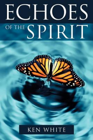 Kniha Echoes of the Spirit Ken White