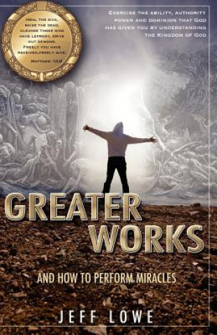 Książka Greater Works Jeff Lowe