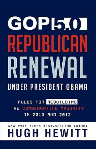 Knjiga GOP 5.0: Republican Renewal Under President Obama Hugh Hewitt