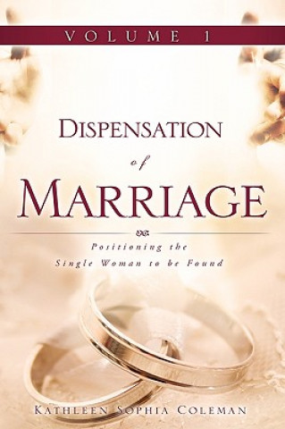 Kniha Dispensation of Marriage Volume 1 Kathleen Sophia Coleman