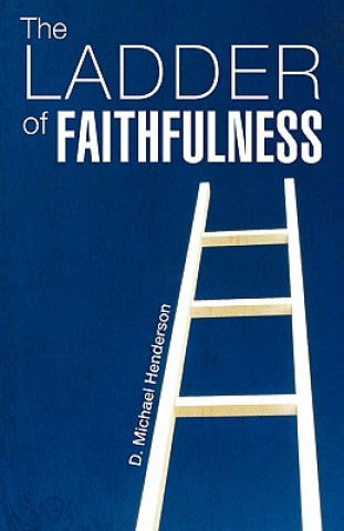 Book The Ladder of Faithfulness D. Michael Henderson