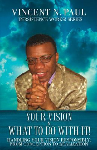 Carte Your Vision & What to Do with It! Vincent N. Paul