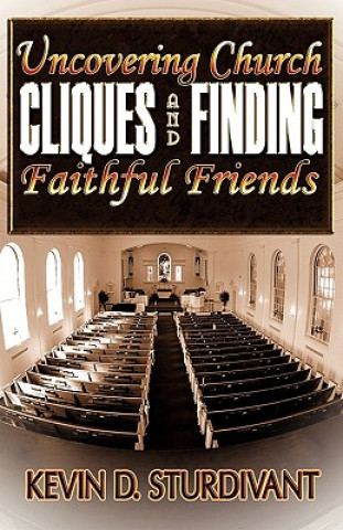 Livre Uncovering Church Cliques and Finding Faithful Friends Kevin D. Sturdivant