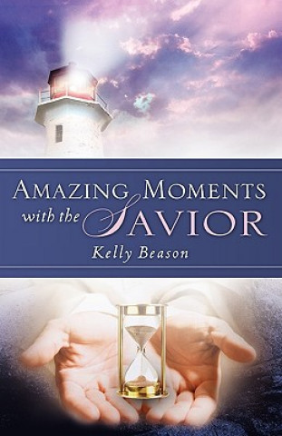 Knjiga Amazing Moments with the Savior Kelly Beason