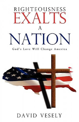 Книга Righteousness Exalts a Nation David Vesely