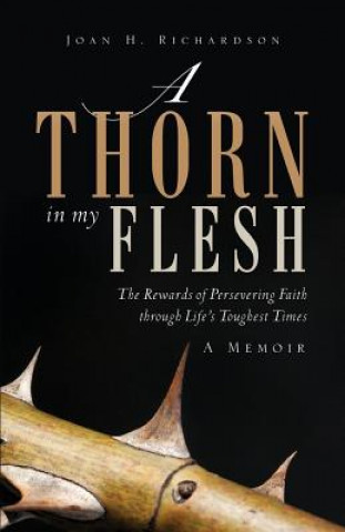 Knjiga A Thorn in My Flesh Joan H. Richardson