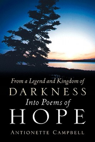 Książka From a Legend and Kingdom of Darkness Into Poems of Hope Antionette Campbell