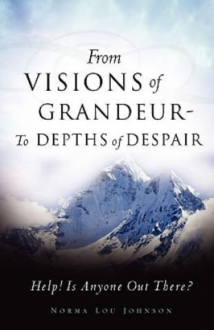 Kniha From Visions of Grandeur - To Depths of Despair Norma Lou Johnson