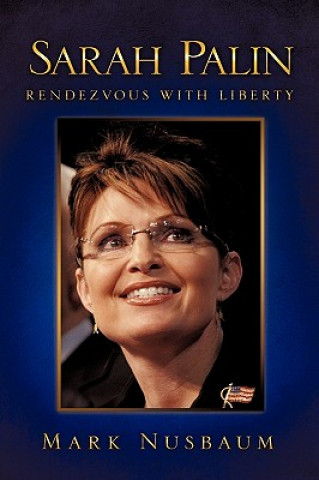 Knjiga Sarah Palin Rendezvous with Liberty Mark Nusbaum